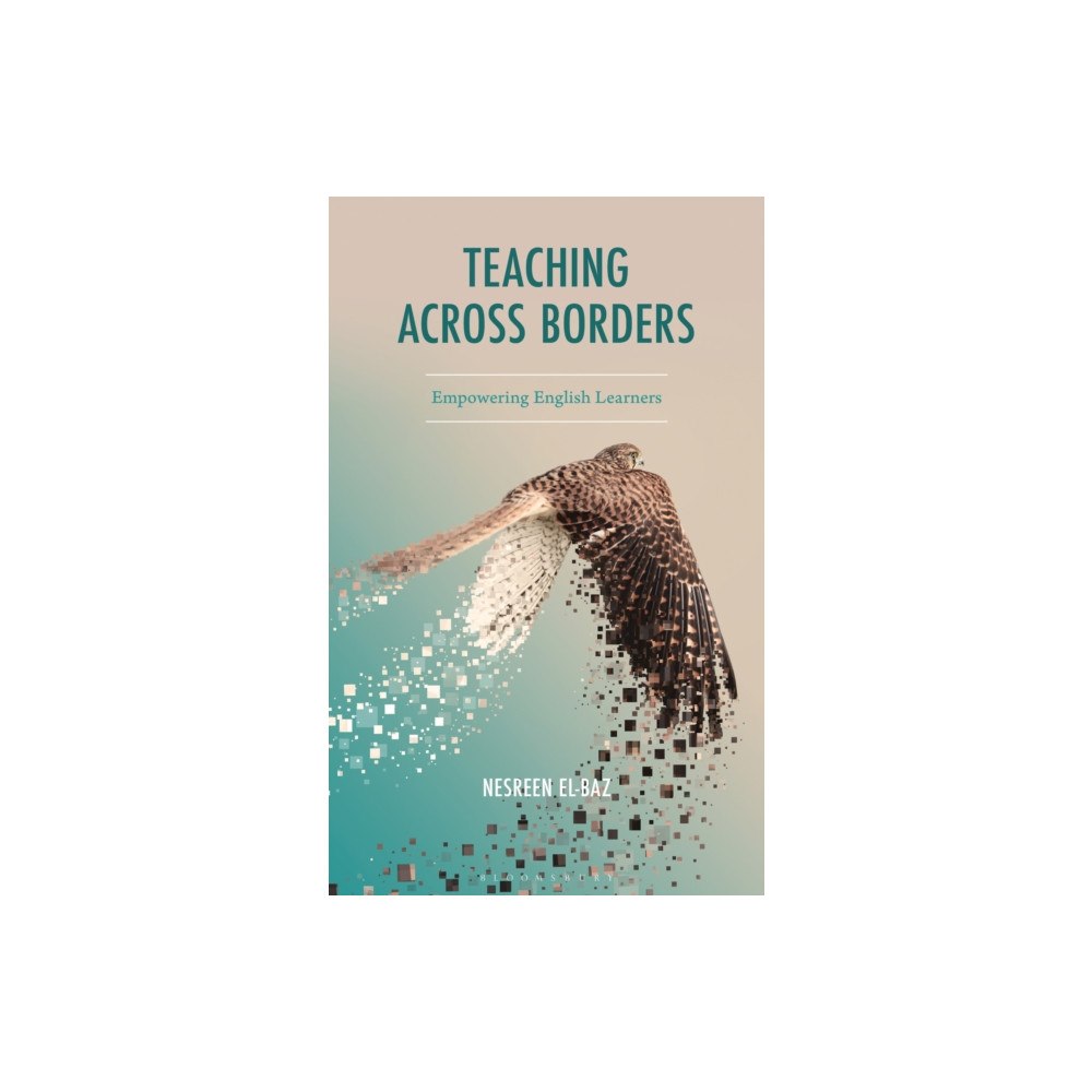 Bloomsbury Publishing PLC Teaching Across Borders (häftad, eng)