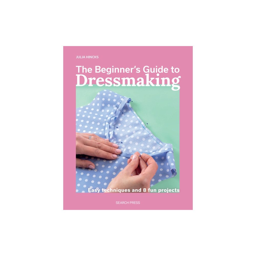 Search Press Ltd The Beginner’s Guide to Dressmaking (häftad, eng)