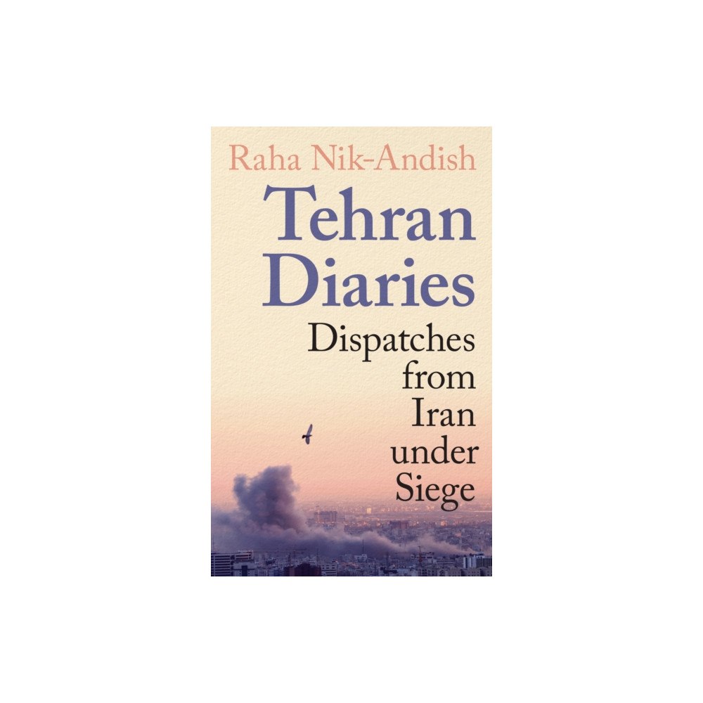 Profile Books Ltd Tehran Diaries (häftad, eng)