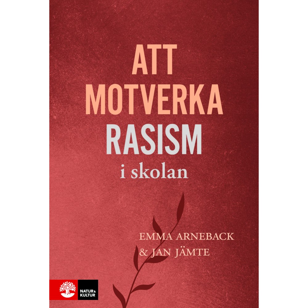 Emma Arneback Att motverka rasism i skolan (häftad)
