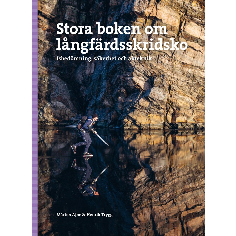 Mårten Ajne Stora boken om långfärdsskridsko : isbedömning, säkerhet och åkteknik (inbunden)