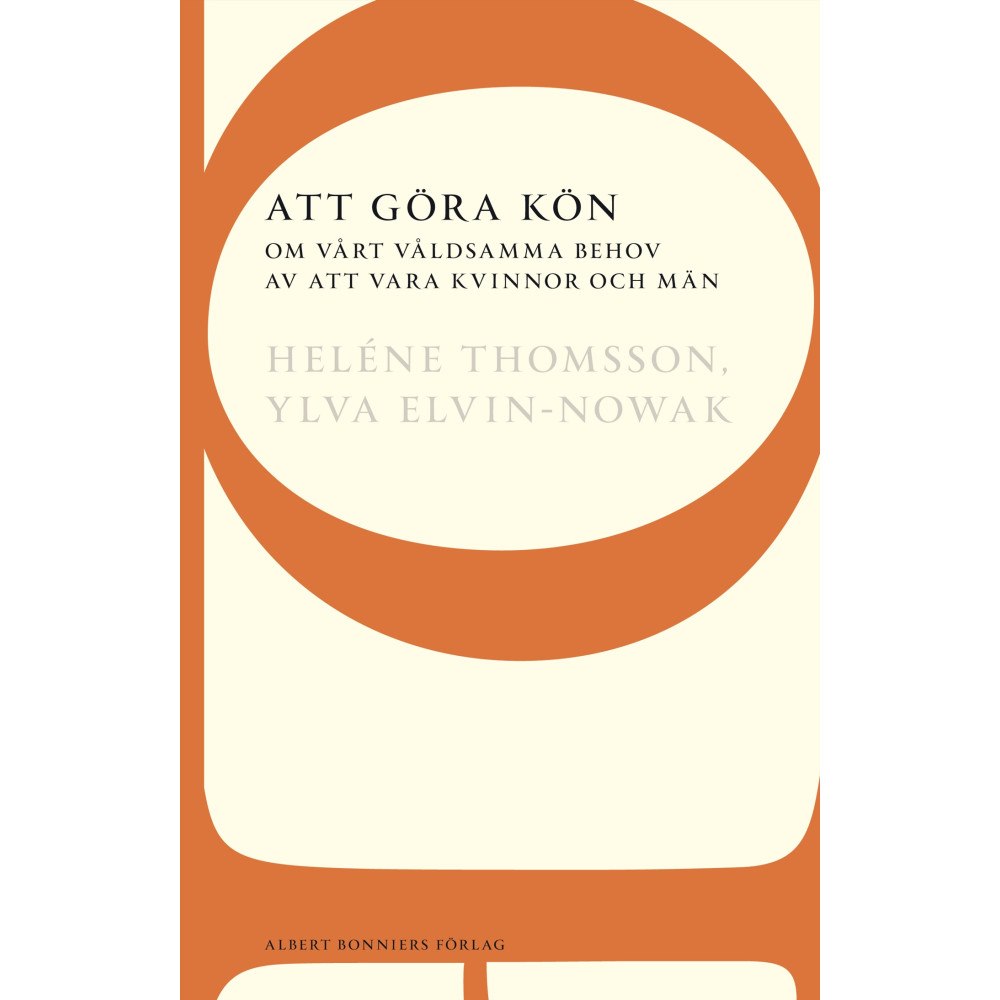 Heléne Thomsson Att göra kön : om vårt våldsamma behov av att vara kvinnor och män (häftad)