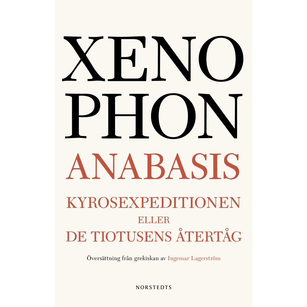 Xenophon Anabasis : Kyrosexpeditionen eller De tiotusens återtåg (häftad)