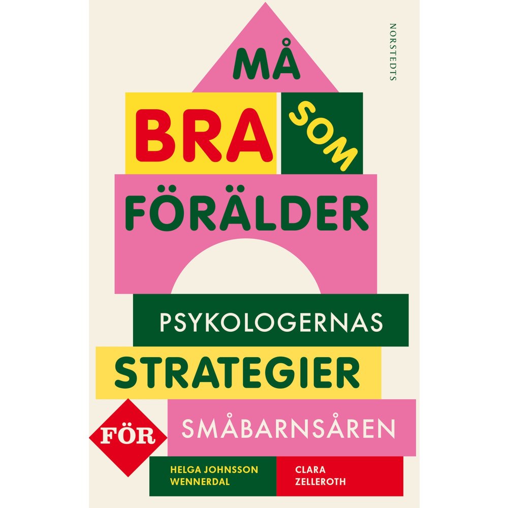 Helga Johnsson Wennerdal Må bra som förälder : psykologernas strategier för småbarnsåren (häftad)