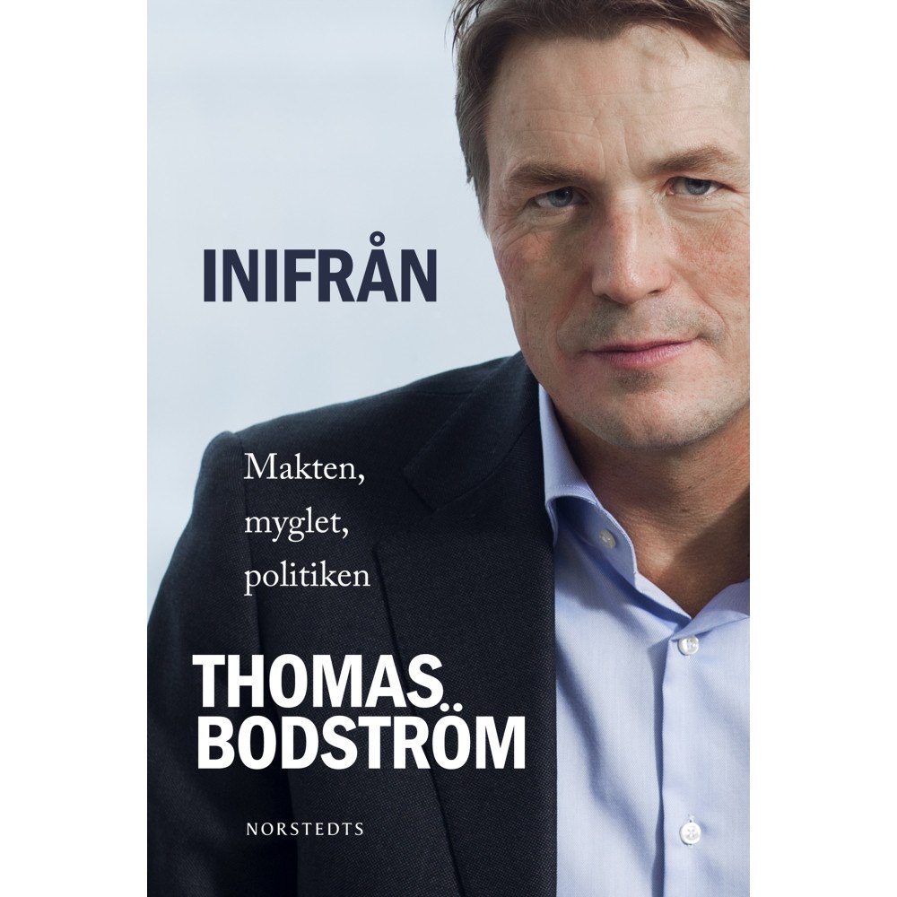 Thomas Bodström Inifrån : makten, myglet, politiken (häftad)