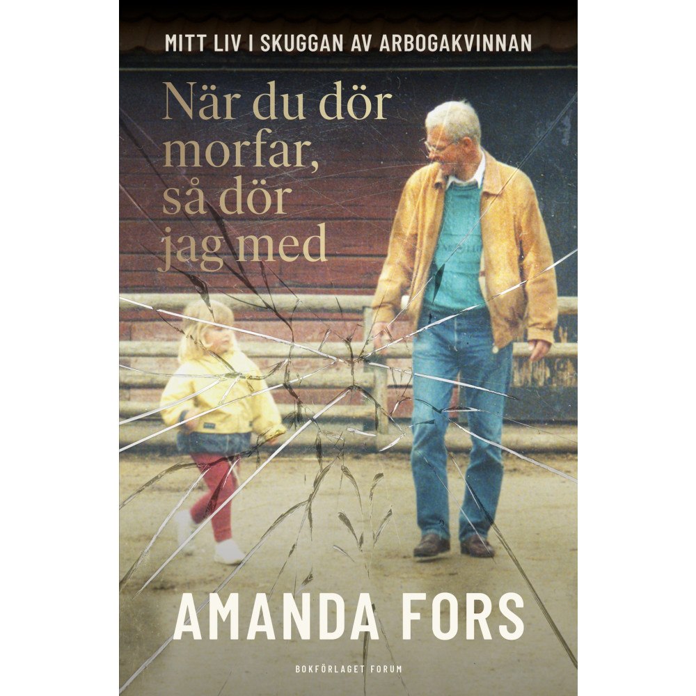 Amanda Fors När du dör morfar, så dör jag med : mitt liv i skuggan av Arbogakvinnan (häftad)