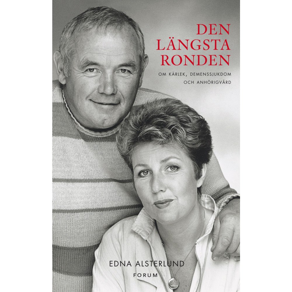 Edna Alsterlund Den längsta ronden : Om kärlek, demenssjukdom och anhörigvård (häftad)