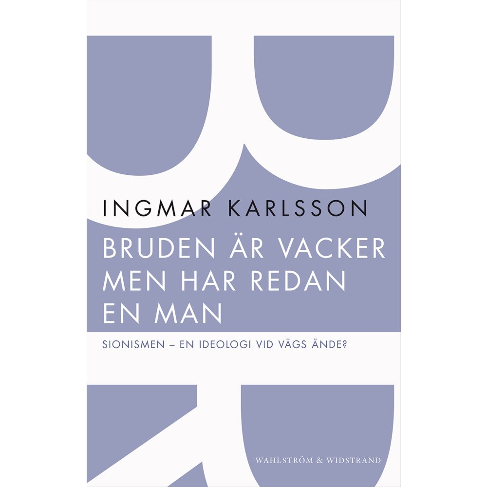 Ingmar Karlsson Bruden är vacker men har redan en man : sionismen - en ideologi vid vägs ände? (häftad)