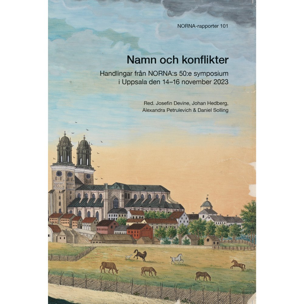 Uppsala University Publications Namn och konflikter : Handlingar från NORNA:s 50:e symposium i Uppsala den 14–16 november 2023 (häftad)