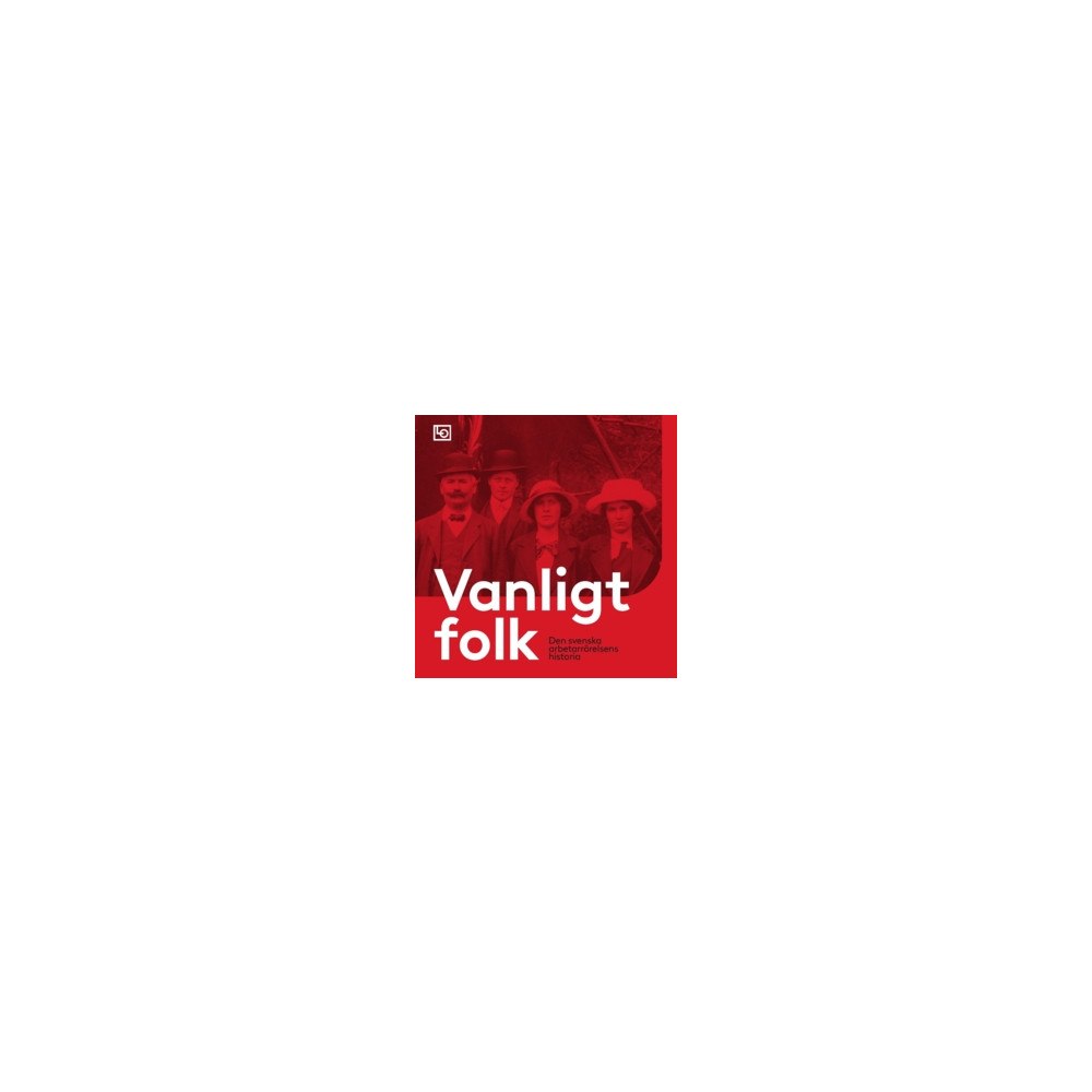 Kalle Holmqvist Vanligt folk : den svenska arbetarrörelsens historia (häftad)