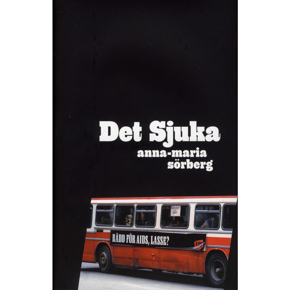 Anna-Maria Sörberg Det sjuka (inbunden)