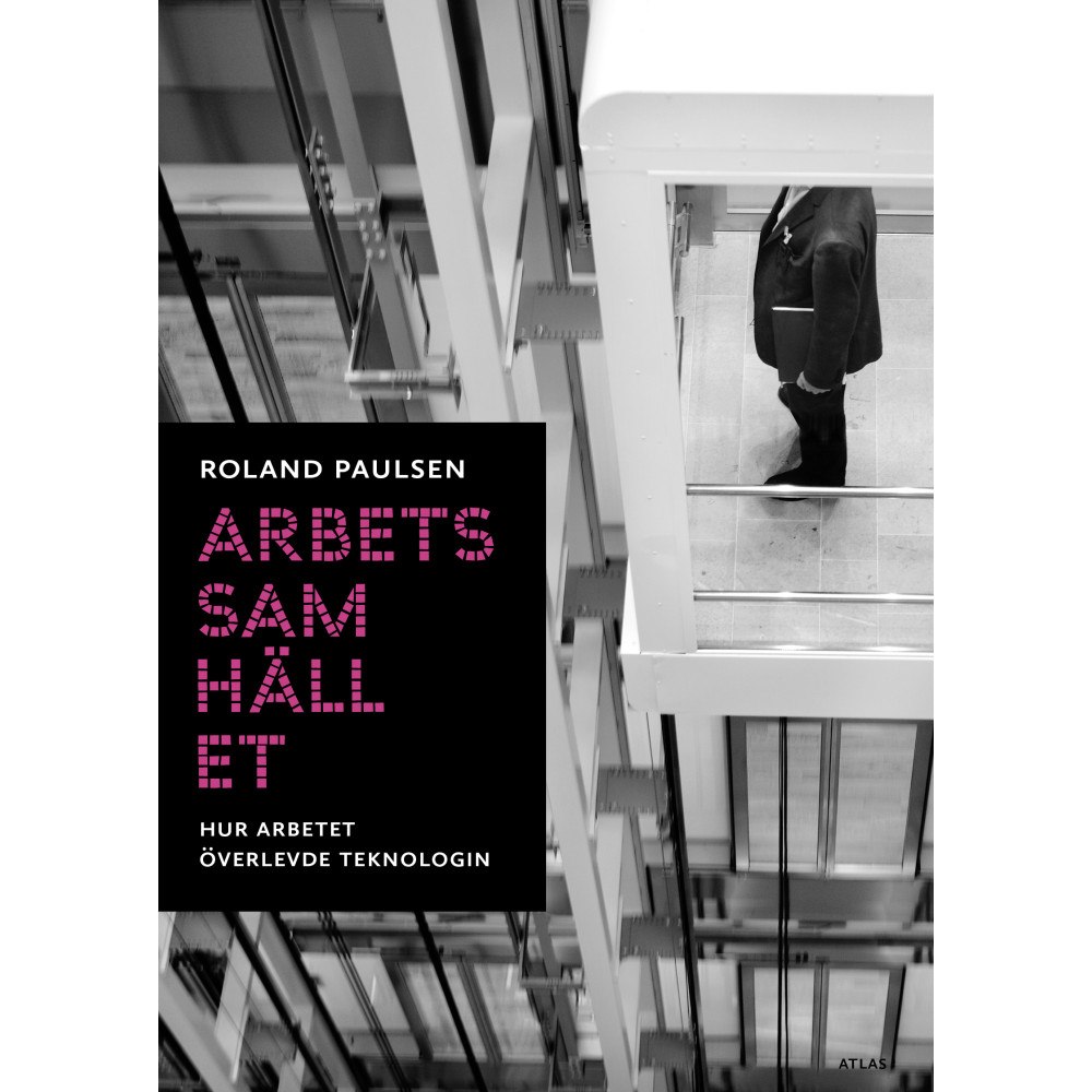 Roland Paulsen Arbetssamhället : hur arbetet överlevde teknologin (bok, danskt band)