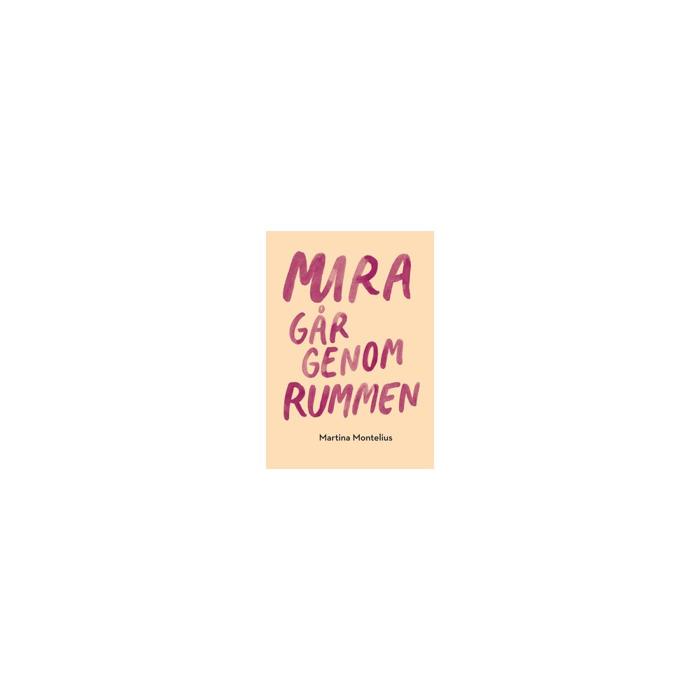 Martina Montelius Mira går genom rummen (häftad)
