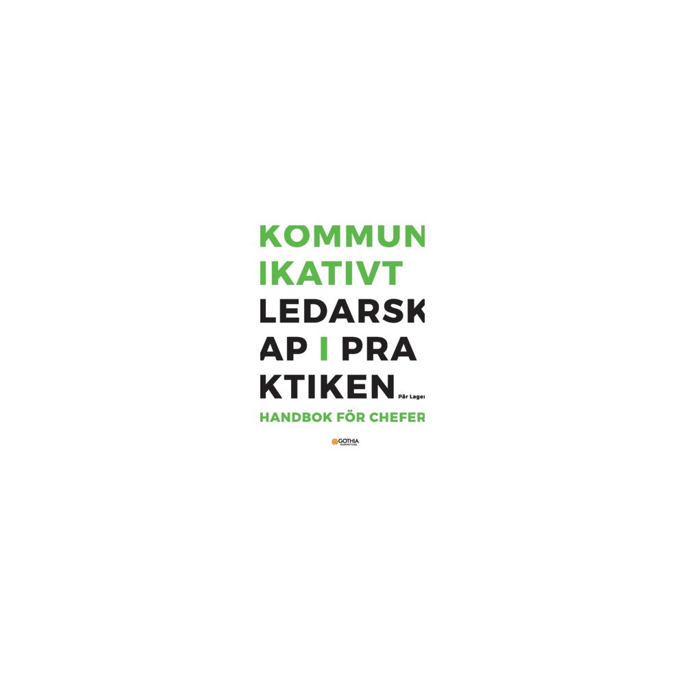 Pär Lager Kommunikativt ledarskap i praktiken : handbok för chefer (häftad)