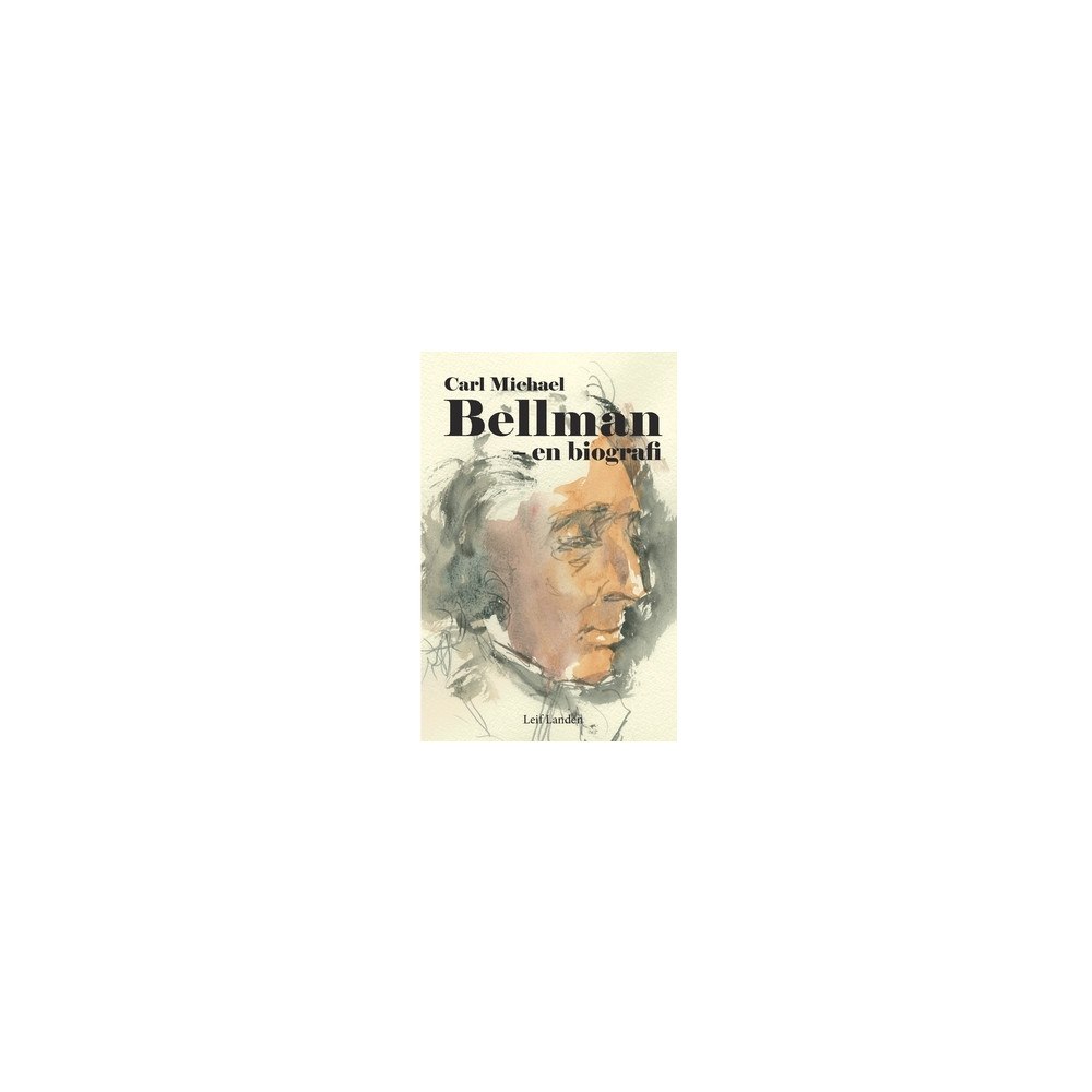 Leif Landen Carl Michael Bellman - en biografi (häftad)
