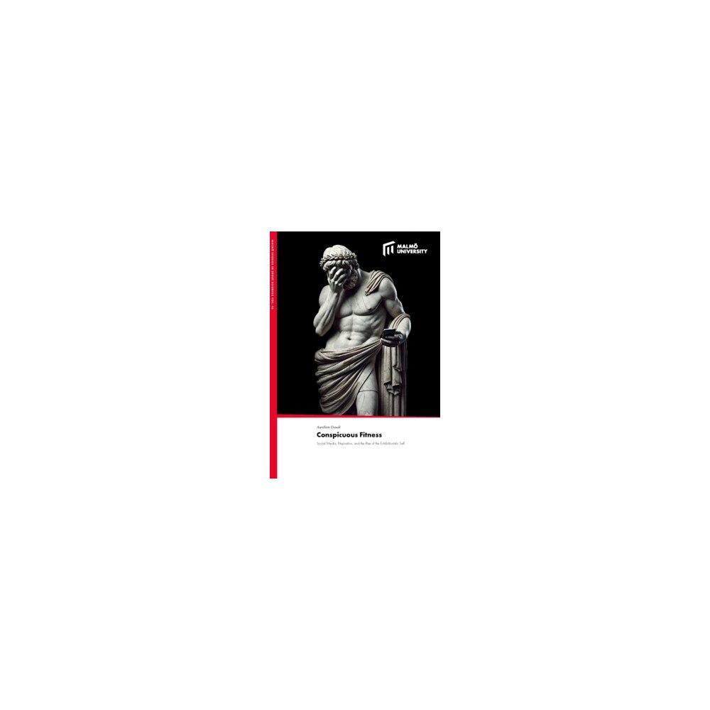 Aurélien Daudi Conspicuous Fitness : Social Media, Fitspiration, and the Rise of the Exhibitionistic Self (häftad, eng)
