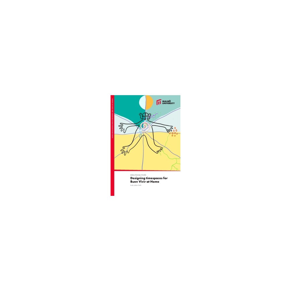 Juliana Restrepo Designing timespaces for Buen Vivir at home : body-place-Earth (häftad, eng)