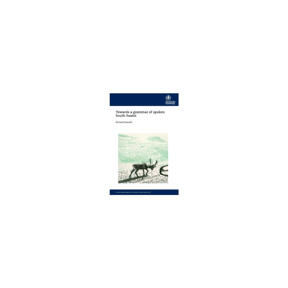 Richard Kowalik Towards a grammar of spoken South Saami (häftad, eng)