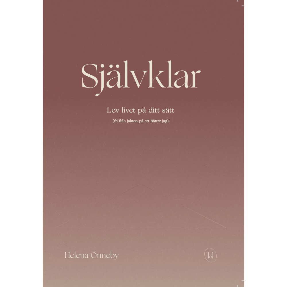 Helena Önneby AB Självklar : lev livet på ditt sätt (fri från jakten på ett bättre jag) (häftad)