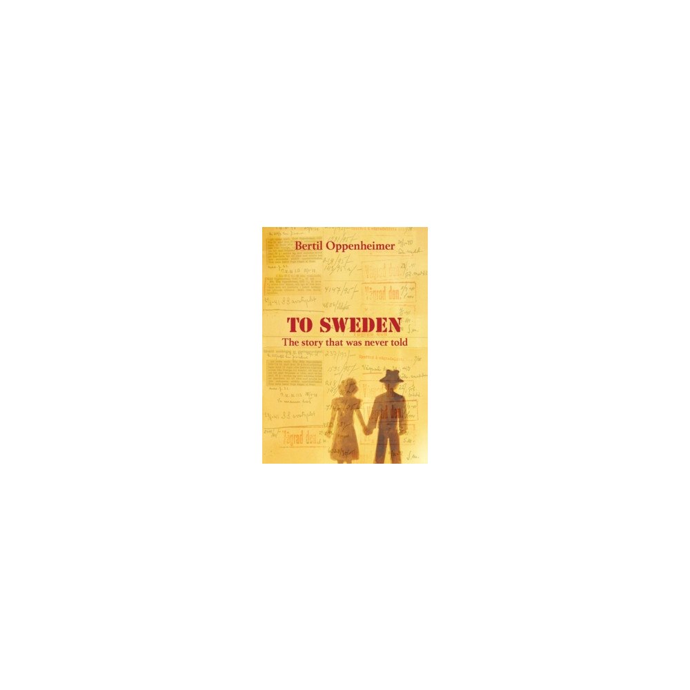 Bertil Oppenheimer To Sweden : The story that was never told (häftad, eng)