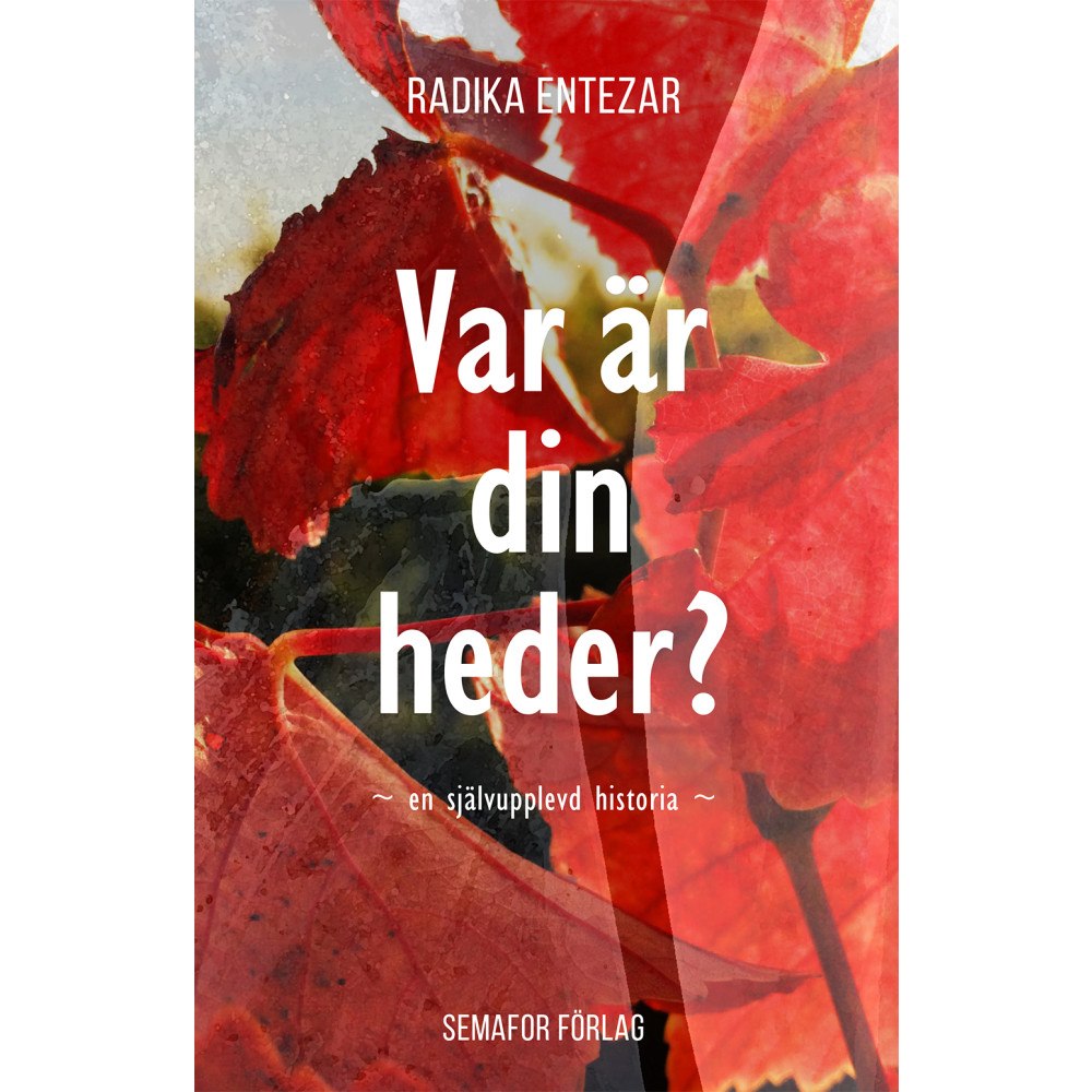 Radika Entezar Var är din heder? : en självupplevd historia (häftad)