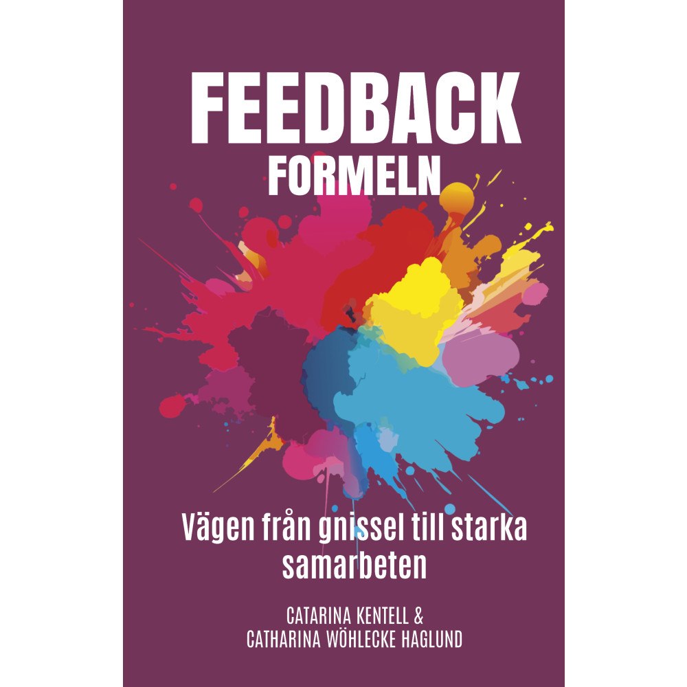 BYWRTRS Feedbackformeln : vägen från gnissel till starka samarbeten (häftad)