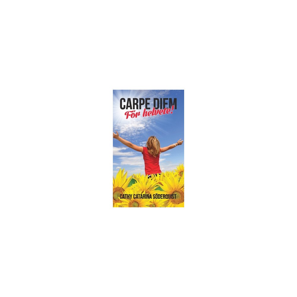 Cathy Catarina Söderquist Carpe diem för helvete! (häftad)