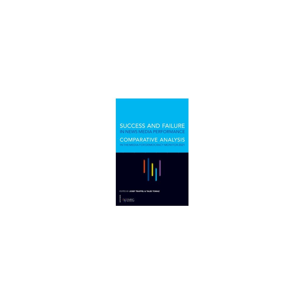 Nordicom Success and failure in news media performance : comparative analysis in the media for democracy monitor 2021 (häftad, en...
