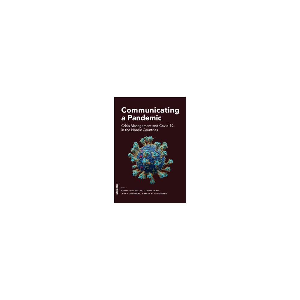 Mark Blach-Ørsten Communicating a pandemic : crisis management and Covid-19 in the Nordic countries (häftad, eng)