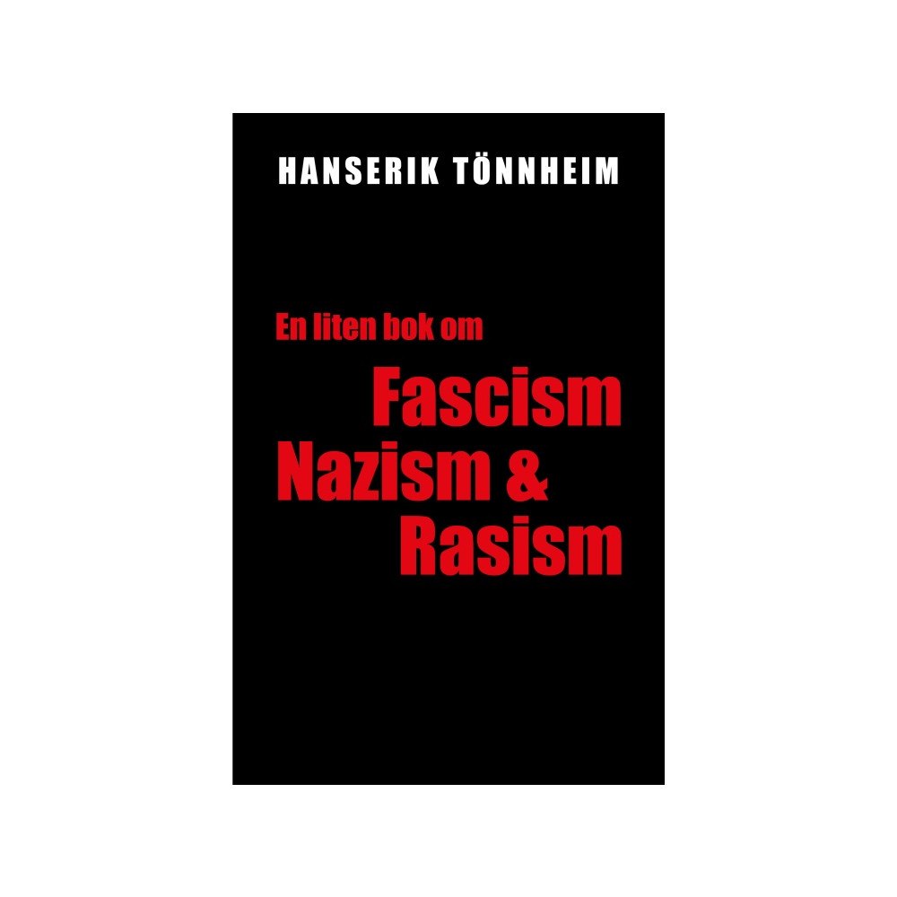 Hanserik Tönnheim En liten bok om fascism, nazism och rasism (häftad)