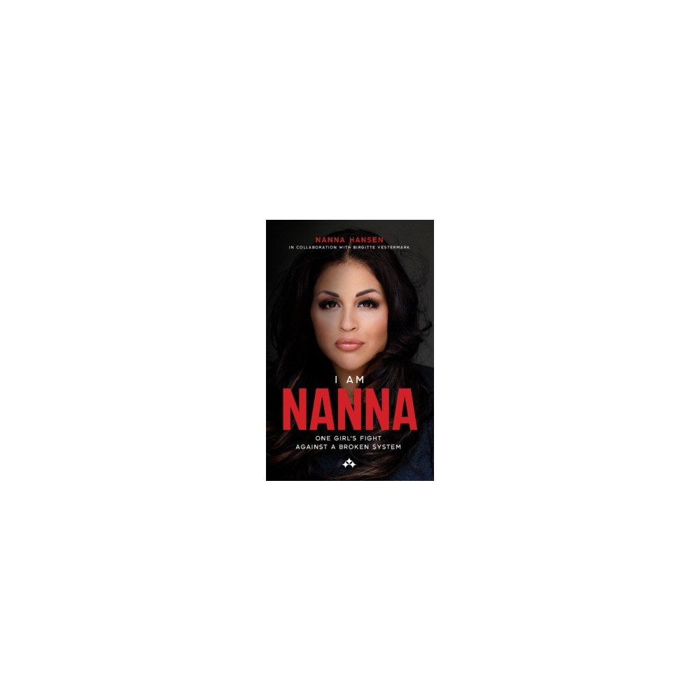 Birgitte Vestermark I am Nanna : one girl's fight against a broken system (häftad, eng)