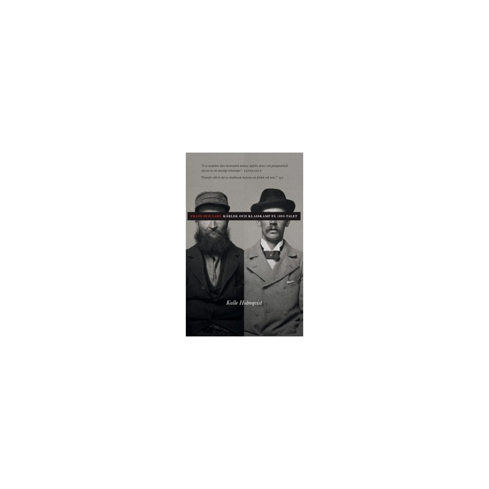 Kalle Holmqvist Frans och Lars : kärlek och klasskamp på 1890-talet (häftad)