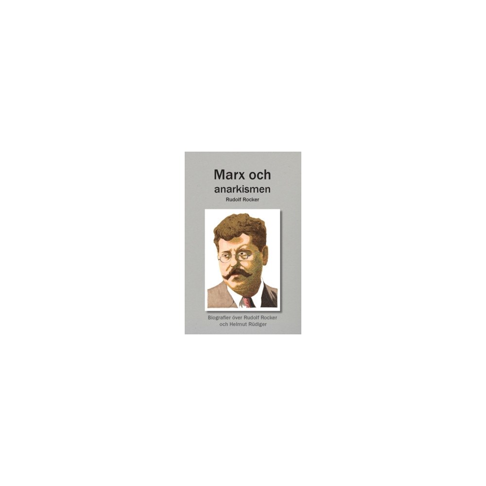 Rudolf Rocker Marx och anarkismen :  biografier över Rudolf Rocker och Helmut Rüdiger (häftad)