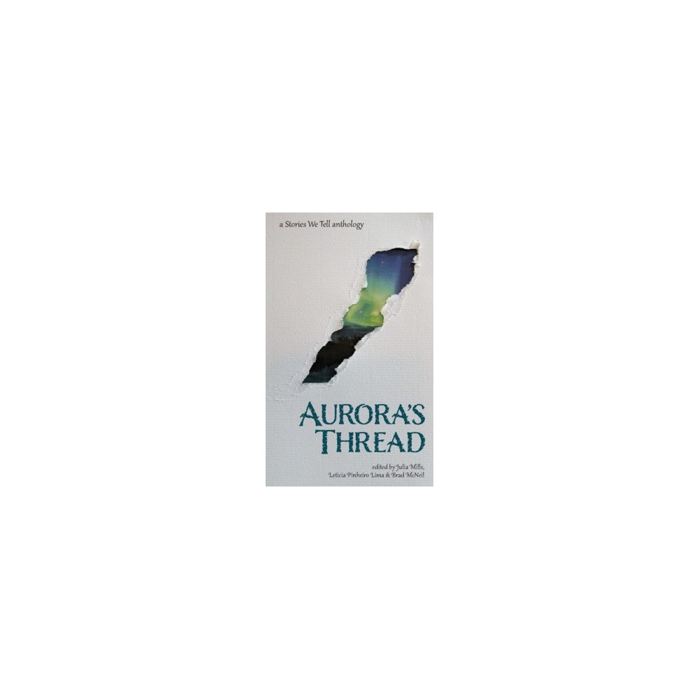 theuntruthproject.gmail.com Aurora's thread : a Stories we tell anthology (häftad, eng)