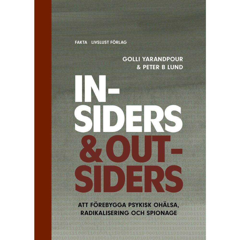 Golli Yarandpour Insiders & Outsiders : att förebygga psykisk ohälsa, radikalisering och spionage (häftad)