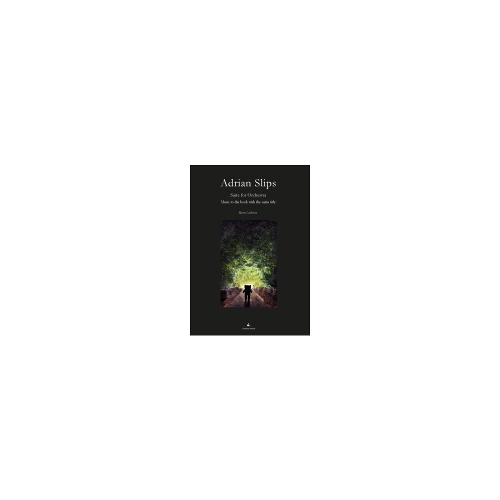 Carlsson Media Adrian Slips – Suite for Orchestra (Full Score) : Music to the book with the same title (häftad, eng)