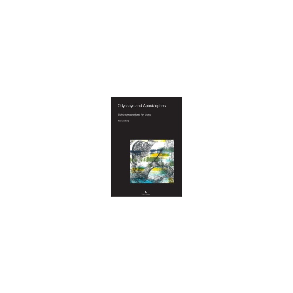 Joel Lundberg Odysseys and apostrophes : eight compositions for piano (häftad, eng)
