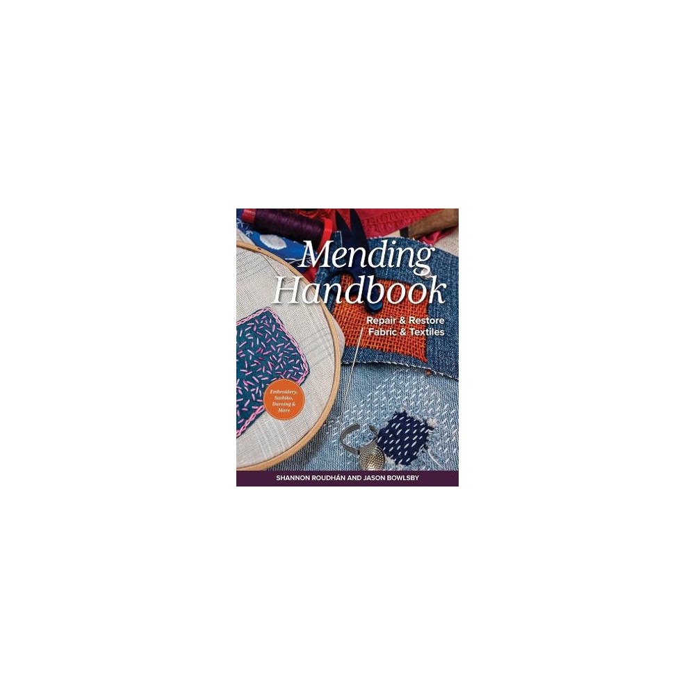 Shannon Leigh Roudhán & Jason Bowlsby Mending Handbook: Repair & Restore Fabric & Textiles (häftad, eng)