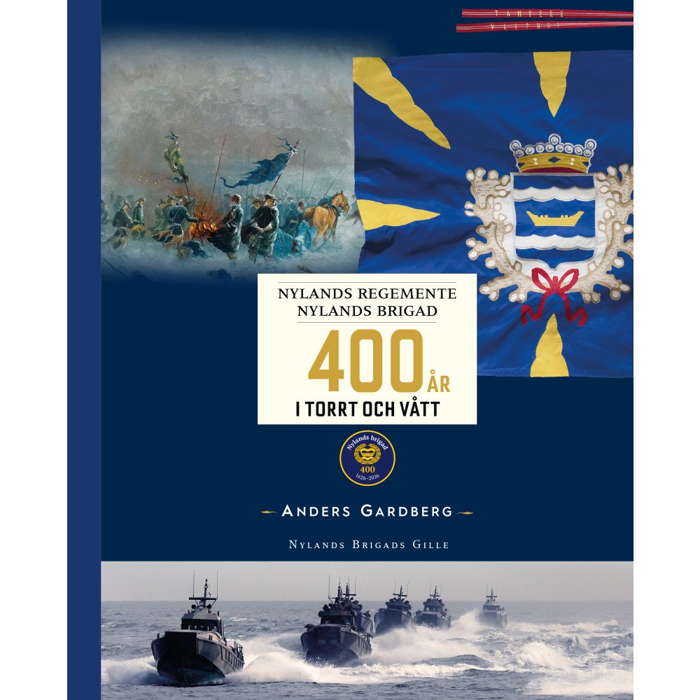 Anders Gardberg 400 år i torrt och vått - Nylands brigad (inbunden)