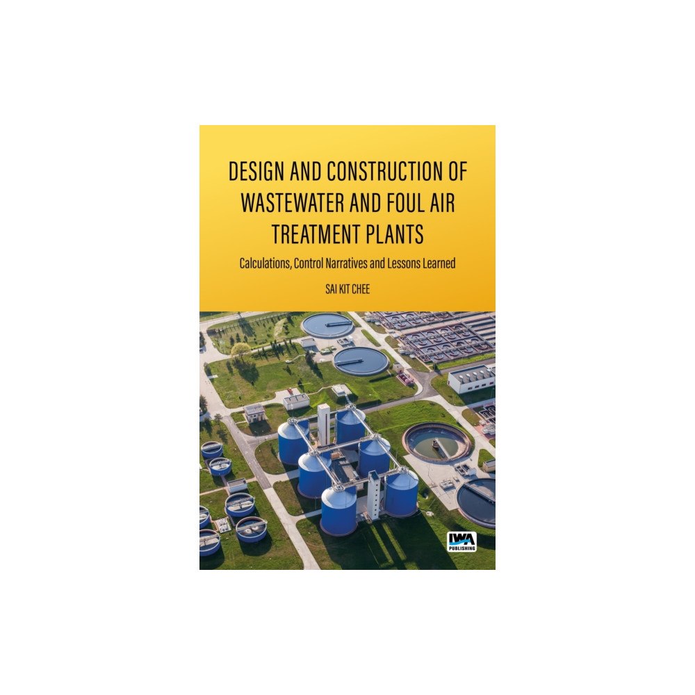 IWA Publishing Design and Construction of Wastewater and Foul Air Treatment Plants (häftad, eng)