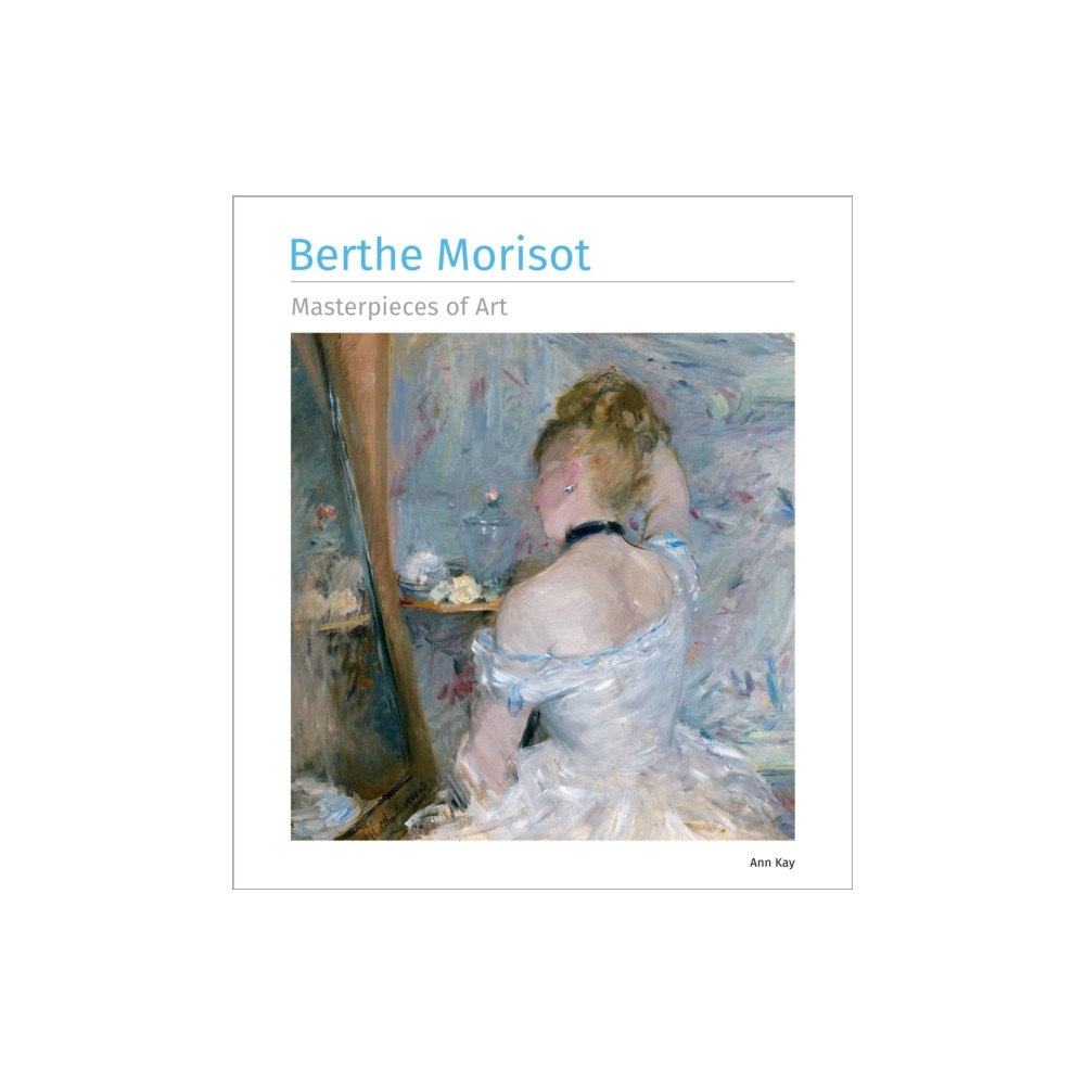 Flame Tree Publishing Berthe Morisot Masterpieces of Art (inbunden, eng)