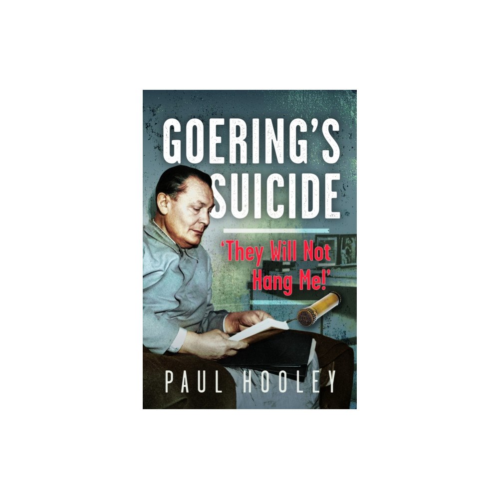 Pen & Sword Books Ltd Goering's Suicide (inbunden, eng)