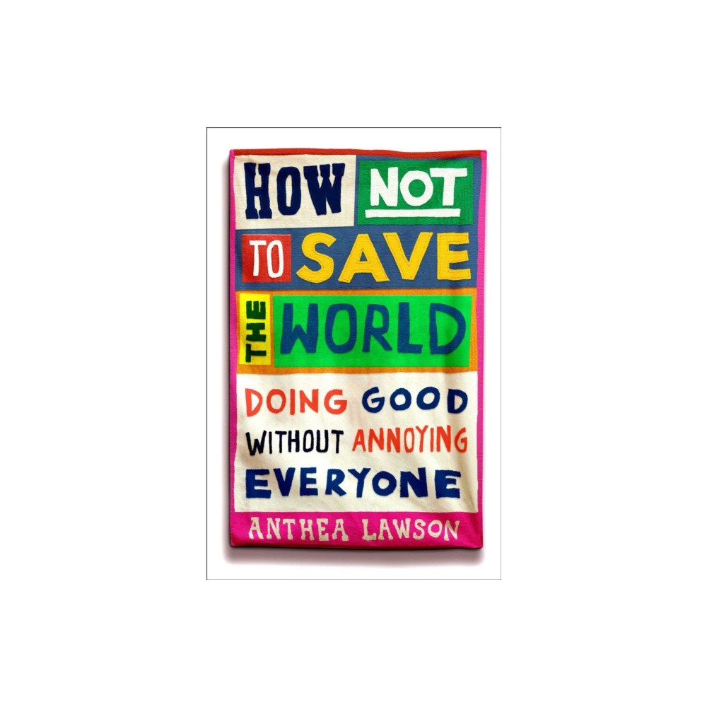 Oneworld Publications How Not to Save the World (häftad, eng)