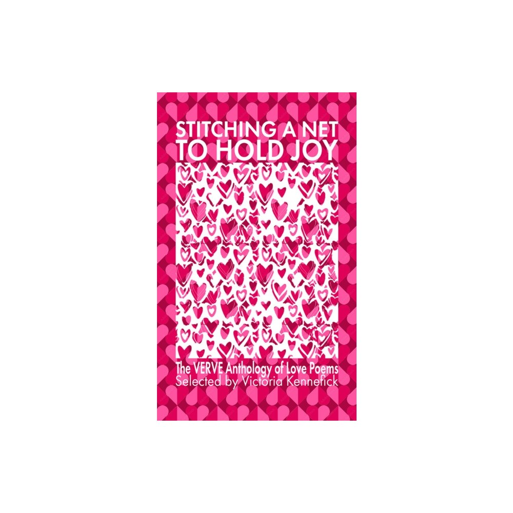 Verve Poetry Press Stitching a Net to Hold Joy (häftad, eng)