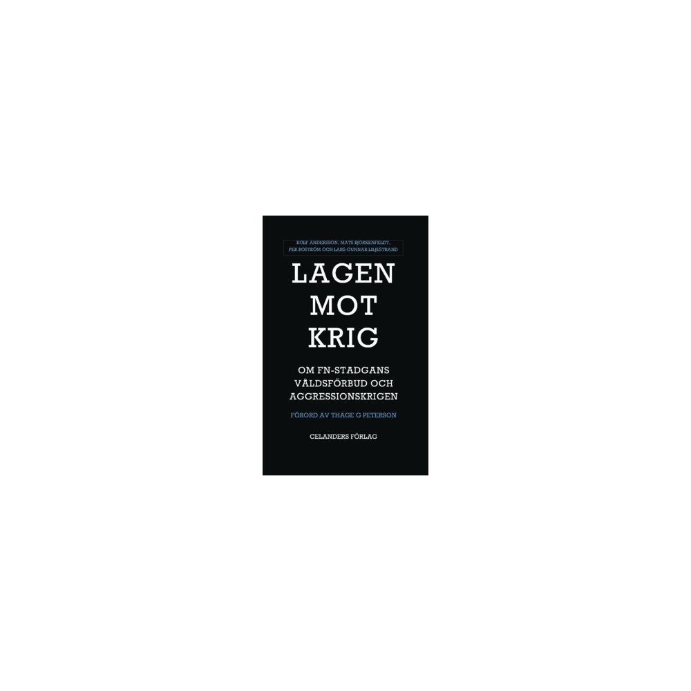 Rolf Andersson Lagen mot krig : om FN-stadgans våldsförbud och aggressionskrigen (häftad)