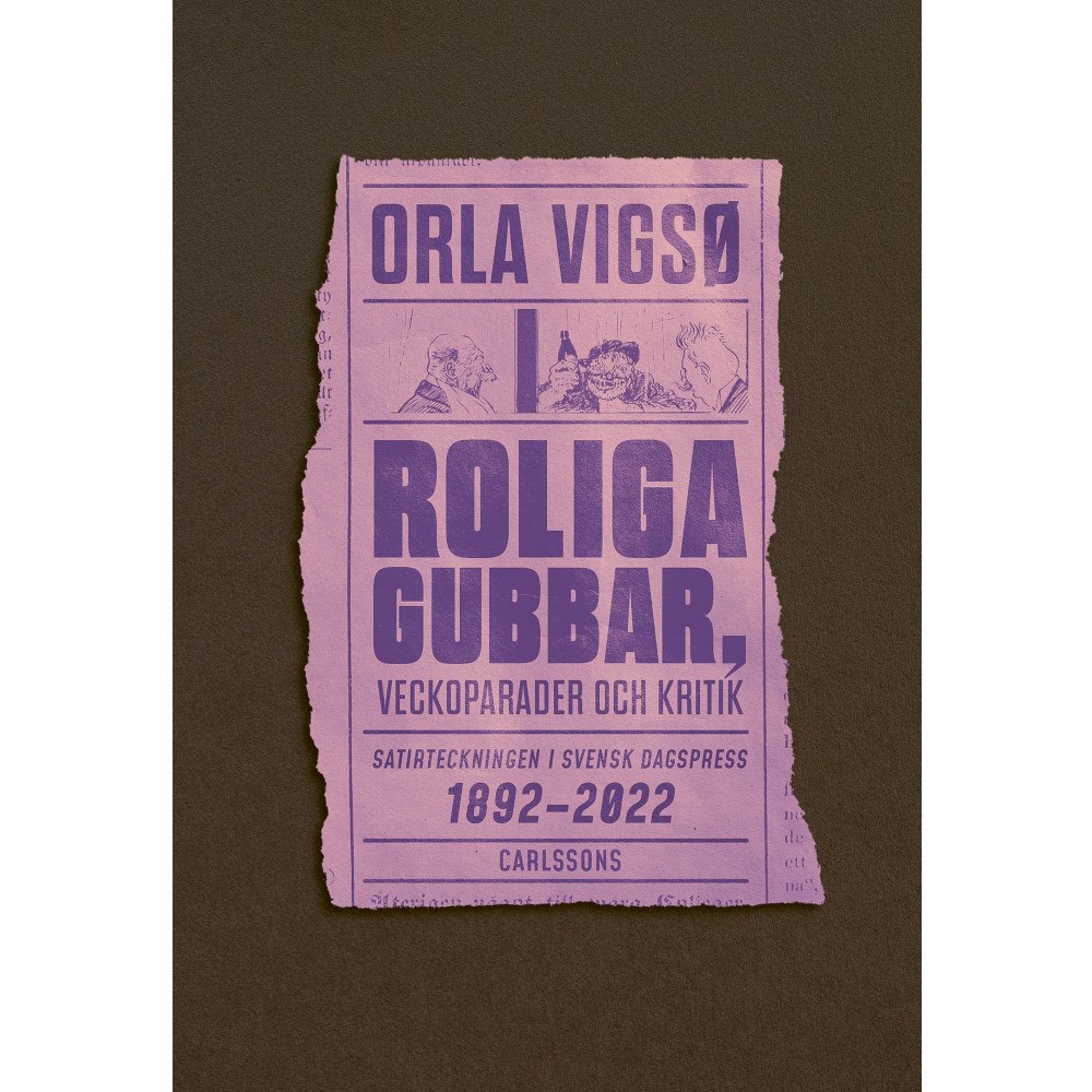 Orla Vigsø Roliga gubbar, veckoparader och kritik - Satirteckningar i svensk dagspress (bok, danskt band)
