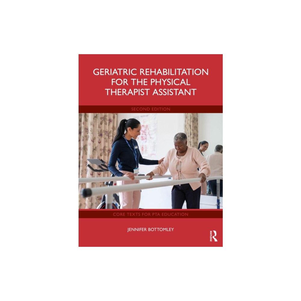 Taylor & francis ltd Geriatric Rehabilitation for the Physical Therapist Assistant (häftad, eng)