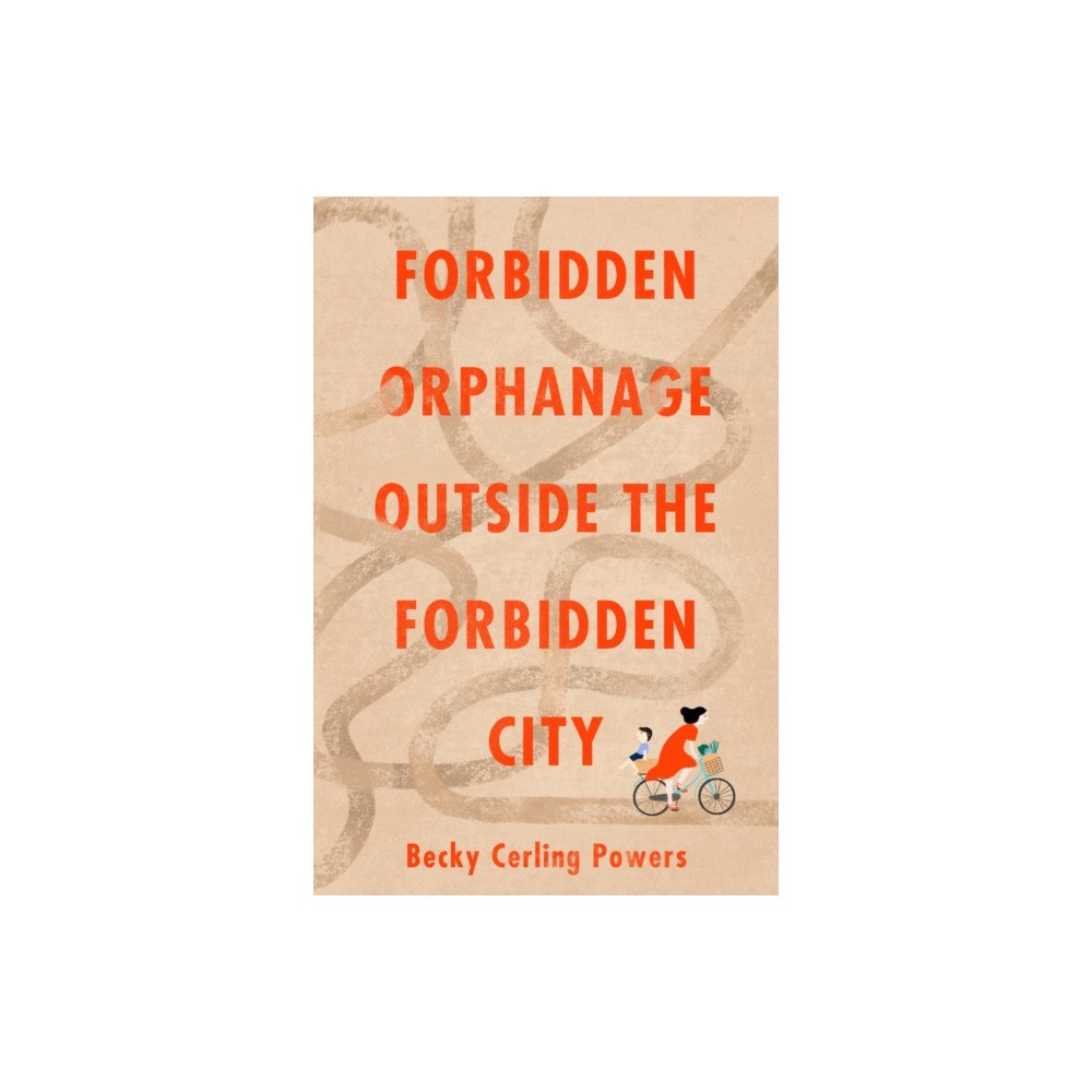 Catalyst Books Forbidden Orphanage Outside the Forbidden City (häftad, eng)