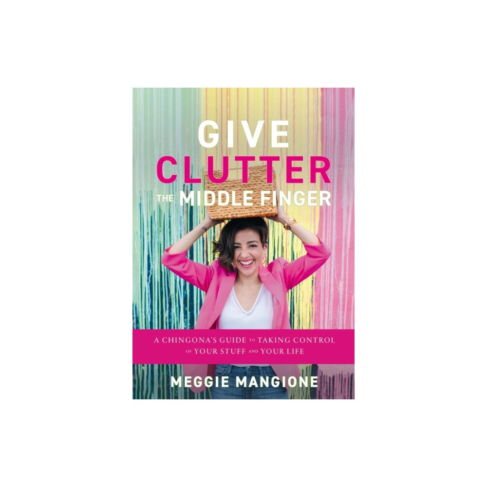 Greenleaf Book Group LLC Give Clutter the Middle Finger (inbunden, eng)