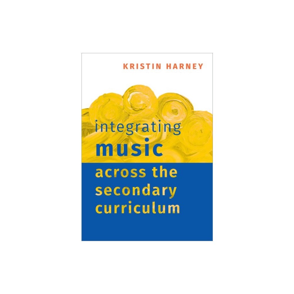 Oxford University Press Inc Integrating Music Across the Secondary Curriculum (häftad, eng)
